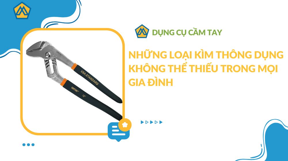 Những loại kìm thông dụng không thể thiếu trong mọi gia đình